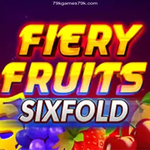 FieryFruitsSixFold: A New Sensation from 79Kgames Oficial 💯️
